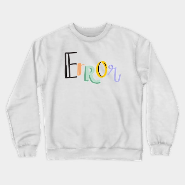 Error Crewneck Sweatshirt by Mako Design 